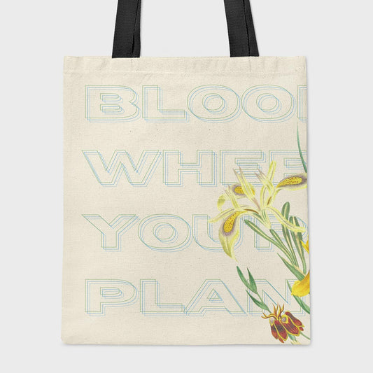 Bloom Where Youre Planted - Tote Bag